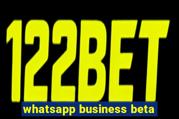 whatsapp business beta